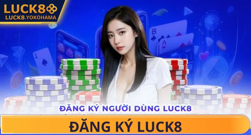 Đăng Ký Luck8 Điều kiện đăng ký Luck8